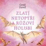 Audiokniha Zlatí netopýři a růžoví holubi - Aleš Procházka, Gerald Durrell