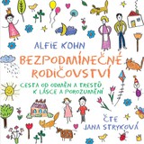 Audiokniha Bezpodmínečné rodičovství - Jana Stryková, Kohn Alfie