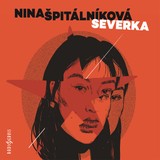 Audiokniha Severka - Dagmar Křížová, Petr Kubes, Martin Siničák, Viktor Kuzník, Barbora Goldmannová, Štěpánka Romová, Šárka Šildová, Ondřej Dvořáček, Nina Špitálníková