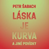 Audiokniha Láska je kurva - Martin Myšička, Petr Šabach