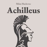 Audiokniha Achilleus - Milan Machovec, Martin Dusbaba