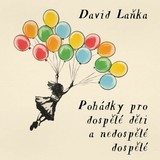 Audiokniha Pohádky pro dospělé děti a nedospělé dospělé - David Laňka, Jan Kačer