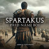 Audiokniha Spartakus – Před námi boj - Jarmila Loukotková, Pavel Soukup