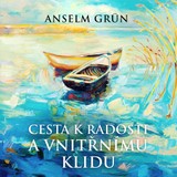 Audiokniha Cesta k radosti a vnitřnímu klidu - Anselm Grün, Jana Štvrtecká