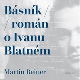 Audiokniha Básník: Román o Ivanu Blatném - Martin Reiner, Vladimír Krátký