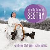 Audiokniha Sestry - Hladká Kamila, Durnová Marie, Herfotová Zdena, Plíhalová Ivana, Zimmermannová-Kaštická Olga, Jebavá Kateřina, Tichánková Natálie