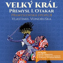 Audiokniha Přemyslovská epopej I. - Velký král - Vlastimil Vondruška, Jan Hyhlík