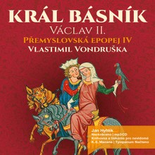 Audiokniha Přemyslovská epopej IV. - Král básník Václav II. - Vlastimil Vondruška, Jan Hyhlík