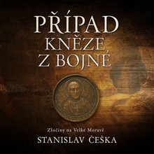 Audiokniha Případ kněze z Bojné - Stanislav Češka, David Kaloč