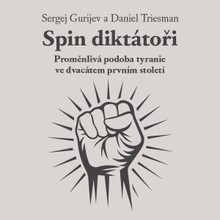 Audiokniha Spin diktátoři - Daniel Triesman, Sergej Gurijev, Zbyšek Horák