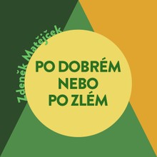 Audiokniha Po dobrém nebo po zlém - Miroslav Černý, Zdeněk Matějček