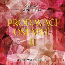 Audiokniha Prodavači ostatků II. - Vlastimil Vondruška, Pavel Soukup