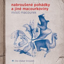 Audiokniha Nabroušené pohádky a jiné macourkoviny - Miloš Macourek, Otakar Brousek