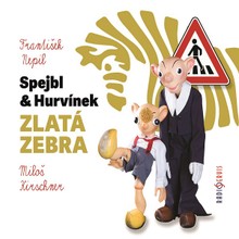 Audiokniha Spejbl & Hurvínek a Zlatá zebra - František Nepil, Miloš Kirschner