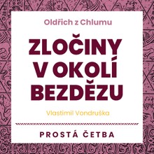 Audiokniha Zločiny v okolí Bezdězu - Vlastimil Vondruška, Jan Hyhlík, Hanuš Bor, Aleš Procházka