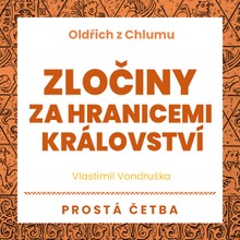 Audiokniha Zločiny za hranicemi království - Vlastimil Vondruška, Jan Hyhlík