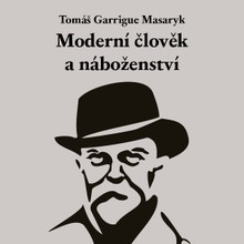 Audiokniha Moderní člověk a náboženství - Tomáš Garrigue Masaryk, Martin Dusbaba