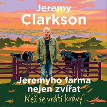 Audiokniha Jeremyho farma nejen zvířat – Než se vrátí krávy - Jeremy Clarkson, Zbyšek Horák