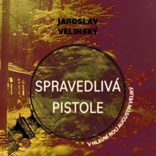 Audiokniha Spravedlivá pistole - Jaroslav Velinský, Libor Hruška