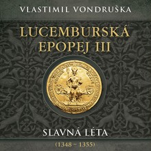 Audiokniha Lucemburská epopej III - Miroslav Táborský, Vlastimil Vondruška