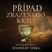 Audiokniha Případ zrazeného krále - Stanislav Češka, David Kaloč