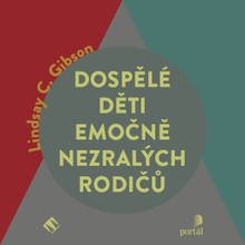 Audiokniha Dospělé děti emočně nezralých rodičů - Jana Štvrtecká, Gibson Lindsay C.