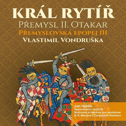 Audiokniha Přemyslovská epopej III. - Král rytíř Přemysl Otakar II. - Jan Hyhlík, Vlastimil Vondruška