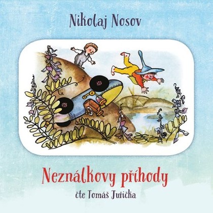 Audiokniha Neználkovy příhody - Tomáš Juřička, Nikolaj Nosov