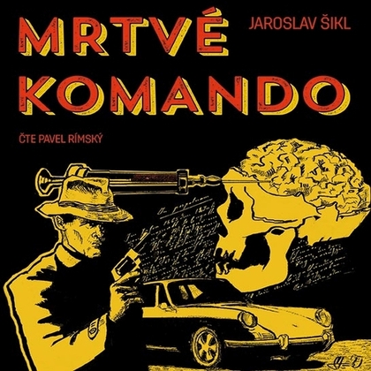 Audiokniha Mrtvé komando - Pavel Rímský., Jaroslav Šikl