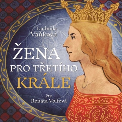 Audiokniha Žena pro třetího krále - Renáta Volfová, Ludmila Vaňková