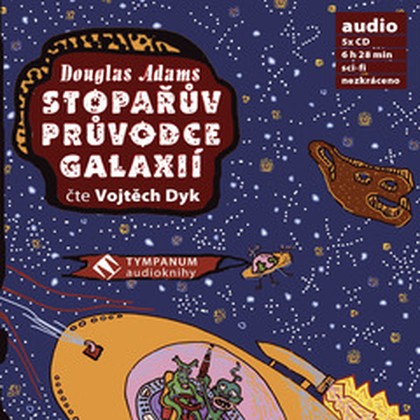 Audiokniha Stopařův průvodce Galaxií - Vojtěch Dyk, Douglas Adams