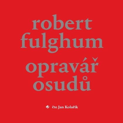 Audiokniha Opravář osudů - Jan Kolařík, Robert Fulghum