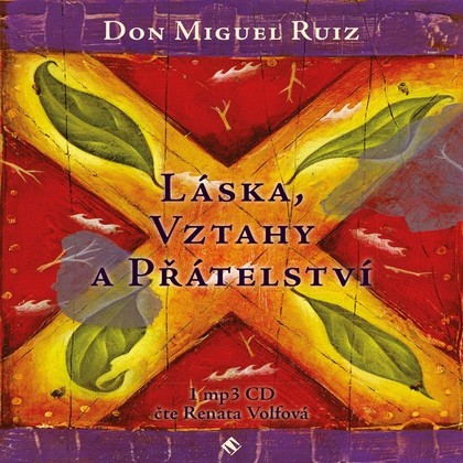 Audiokniha Láska, vztahy a přátelství - Renáta Volfová, Don Miguel Ruiz