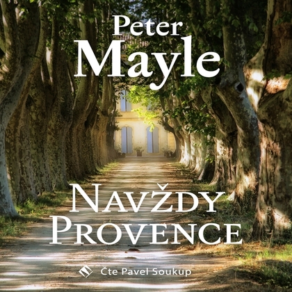 Audiokniha Navždy Provence - Pavel Soukup, Peter Mayle