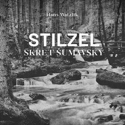 Audiokniha Stilzel, skřet šumavský - Michal Bumbálek, Hans Watzlik