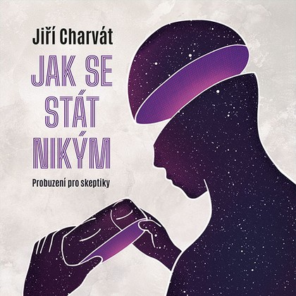 Audiokniha Jak se stát nikým - prof. MUDr. Jiří Horáček Ph.D., FCMA, Charvát Jiří, Charvát Jiří