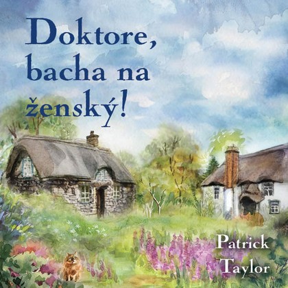 Audiokniha Doktore, bacha na ženský! - Otakar Brousek, Patrick Taylor
