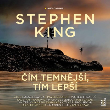 Audiokniha Čím temnější, tím lepší - Ivan Řezáč, Kajetán Písařovic, Matouš Ruml, Otakar Brousek, Martin Zahálka, Lukáš Hlavica, Jan Teplý, Michal Zelenka, Jaromír Meduna, Pavel Soukup, Jan Vlasák, Franců Vojtěch, Stephen King