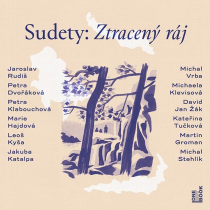 Audiokniha Sudety: Ztracený ráj - Martin Zahálka, Pavel Batěk, Jan Zadražil, Matěj Převrátil, Ivana Uhlířová, Bartoš Kryštof, Petráš Aleš, Drápela Tomáš, Váchová Barbora, Veselý Luboš, Jaroslav Rudiš, Kateřina Tučková, Michal Vrba, Dvořáková Petra, Marie Hajdová, Klabouchová Petra, Klevisová Michaela, Kyša Leoš, Katalpa Jakuba, Žák David Jan