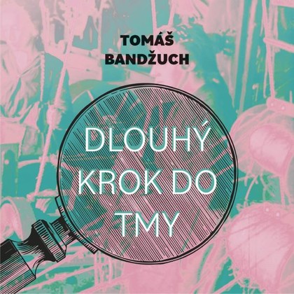 Audiokniha Dlouhý krok do tmy - Pavel Batěk, Bandžuch Tomáš