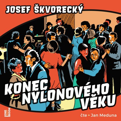 Audiokniha Konec nylonového věku - Jan Meduna, Josef Škvorecký