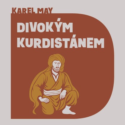 Audiokniha Divokým Kurdistánem - Jiří Zavřel, Karel May