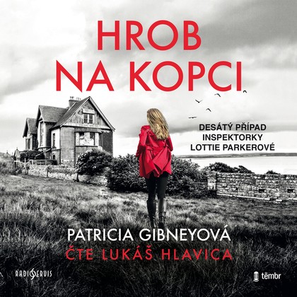 Audiokniha Hrob na kopci - Lukáš Hlavica, Patricia Gibneyová