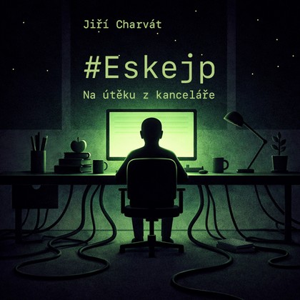 Audiokniha Eskejp: Na útěku z kanceláře - Charvát Jiří, Charvát Jiří