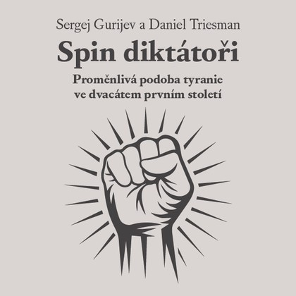 Audiokniha Spin diktátoři - Zbyšek Horák, Daniel Triesman, Sergej Gurijev