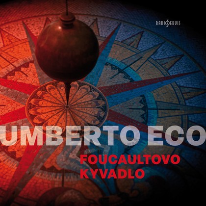 Audiokniha Foucaultovo kyvadlo - Různí interpreti, Umberto Eco