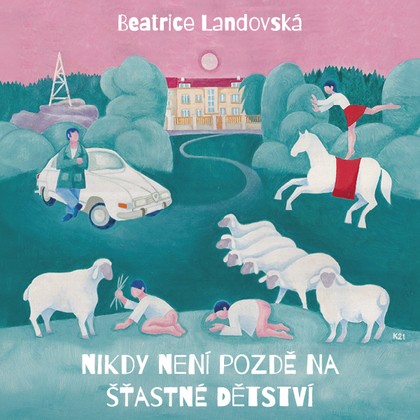 Audiokniha Nikdy není pozdě na šťastné dětství - Dana Černá, Beatrice Landovská