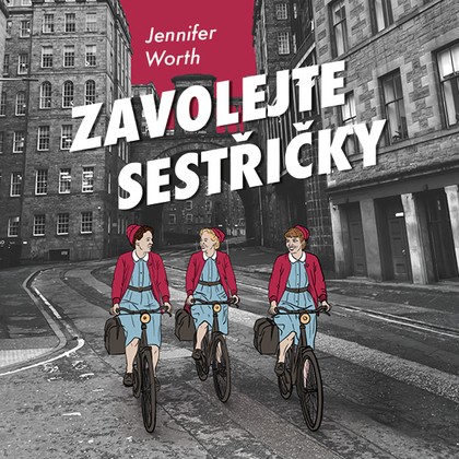 Audiokniha Zavolejte sestřičky - Jitka Ježková, Jennifer Worth