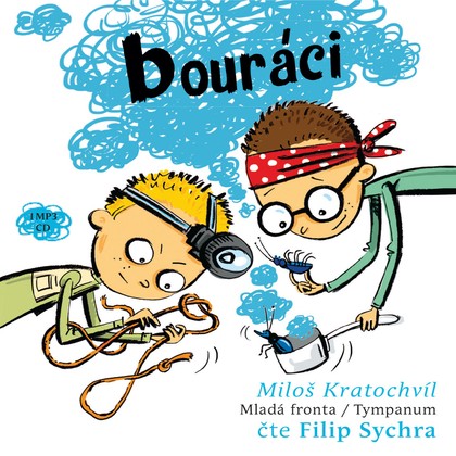 Audiokniha Bouráci (Pachatelé dobrých skutků 4) - Filip Sychra, Miloš Kratochvíl