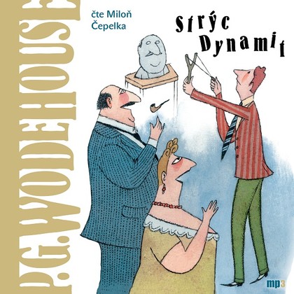 Audiokniha Strýc Dynamit - Miloň Čepelka, P.G. Wodehouse